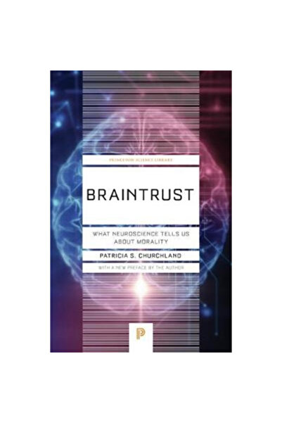 Princeton Univ Pr Braintrust: What Neuroscience Tells Us about Morality