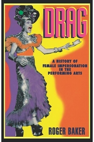 New York Univ Pr Drag: A History of Female Impersonation in the Performing Arts