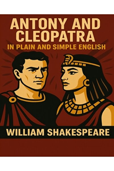 Penguin Group Antony and Cleopatra in Plain and Simple English: A Modern Translation and the Original Version