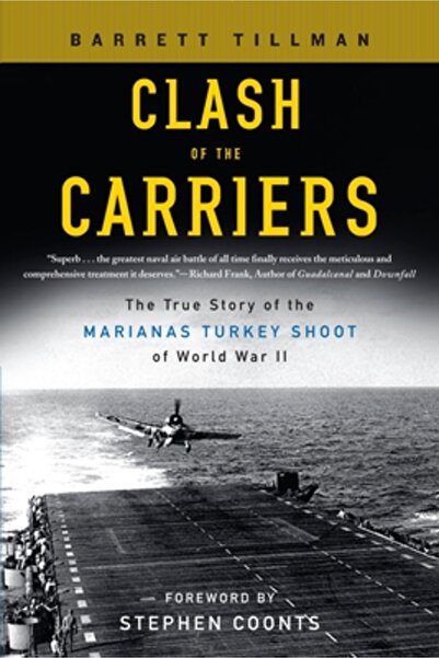 NEW AMERICAN LIBRARY Clash of the Carriers: The True Story of the Marianas Turkey Shoot of World War II