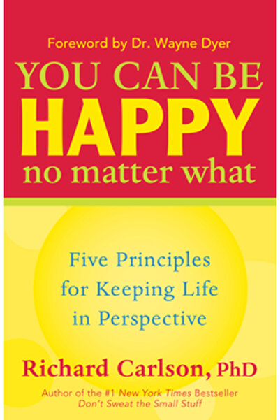 New World Library You Can Be Happy No Matter What: Five Principles for Keepin...