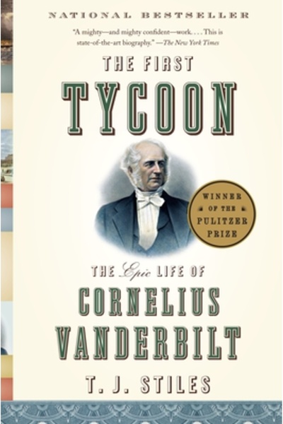 Vintage Books USA The First Tycoon: The Epic Life of Cornelius Vanderbilt