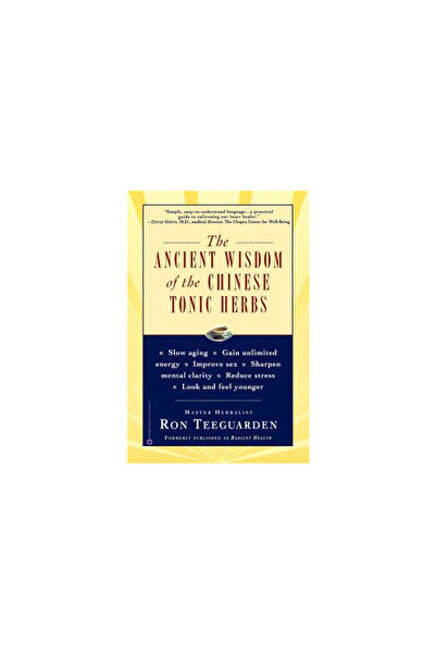 Warner Books The Ancient Wisdom of the Chinese Tonic Herbs