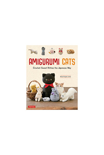 Tuttle Pub Amigurumi Cats: Crochet Sweet Kitties the Japanese Way (24 Projects)