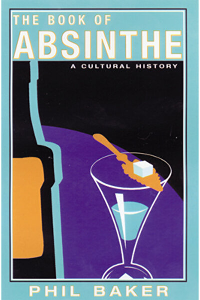 Grove/Atlantic Inc The Book of Absinthe: A Cultural History