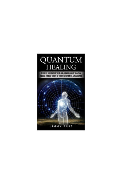 Alex Howard Quantum Healing: Discover The Power Of Self-healing And Laws Of Q...