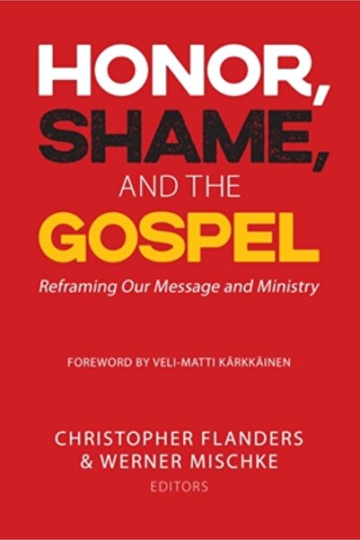 William Carey Lib Publ (Ca) Honor, Shame, and the Gospel: Reframing Our Messa...