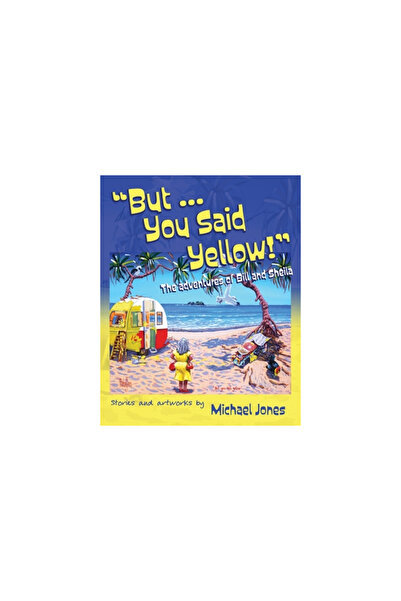 Moshpit Pub But ... You Said Yellow!: The adventures of Bill and Sheila