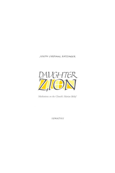Ignatius Pr Daughter Zion: Meditations on the Church's Marian Belief