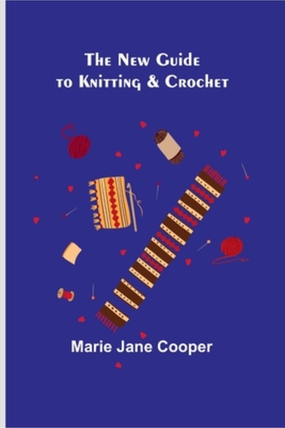Alpha Ed The New Guide to Knitting & Crochet