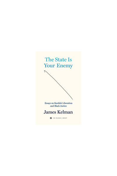 Pm Pr The State Is Your Enemy: Essays on Kurdish Liberation and Black Justice