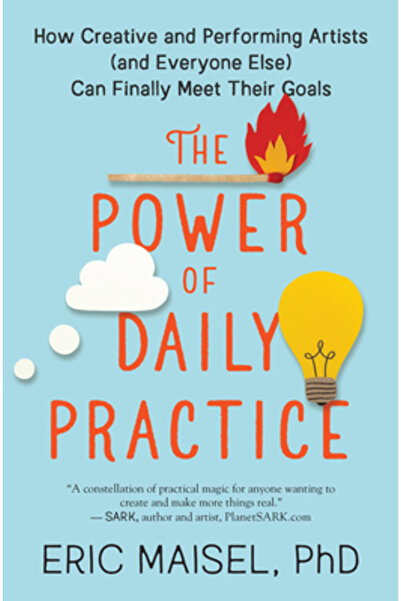 New World Lib The Power of Daily Practice: How Creative and Performing Artist...