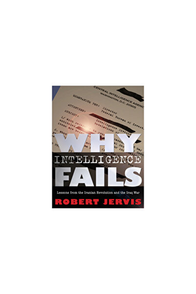 Cornell Univ Pr Why Intelligence Fails: Lessons from the Iranian Revolution a...