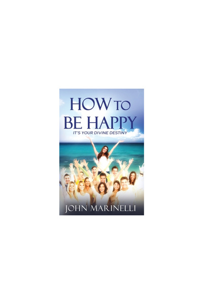 Independent Author How To Be Happy: It's Your Divine Destiny