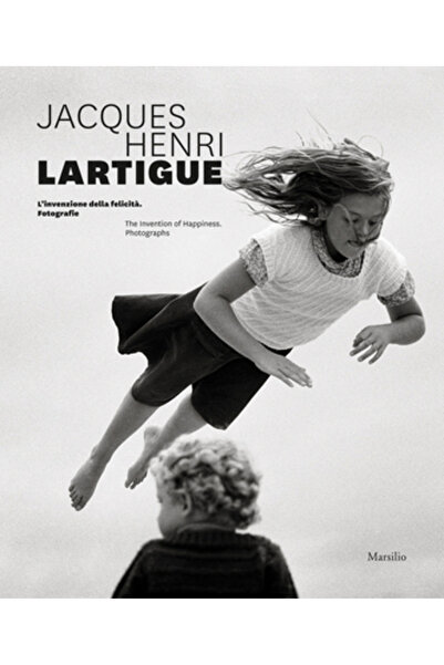 Marsilio Editori Jacques Henri Lartigue: The Invention of Happiness: Photographs