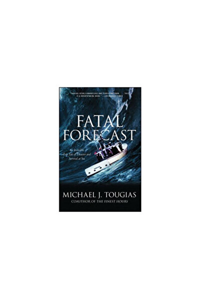 Scribner Book Company Fatal Forecast: An Incredible True Tale of Disaster and...