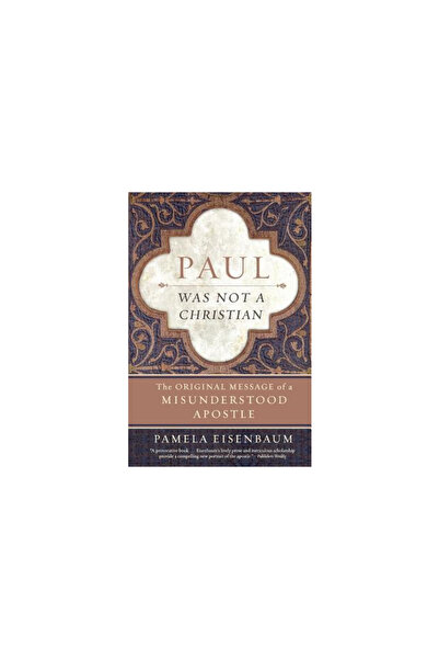 Harper Collins Paul Was Not a Christian: The Original Message of a Misunderst...