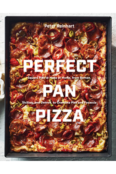 Ten Speed Pr Perfect Pan Pizza: Detroit, Roman, Sicilian, Foccacia, and Grandma Pies to Make at Home