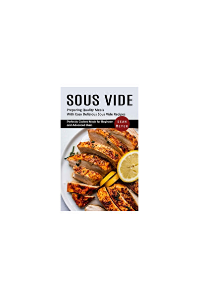 Alex Howard Sous Vide: Preparing Quality Meals With Easy Delicious Sous Vide ...