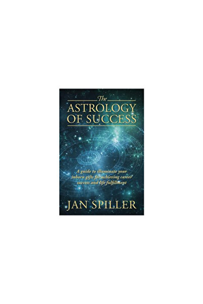 New Europe Books The Astrology of Success: A Guide to Illuminate Your Inborn Gifts for Achieving Career Success and L