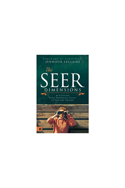 Destiny Image Inc The Seer Dimensions: Activating Your Prophetic Sight to See...