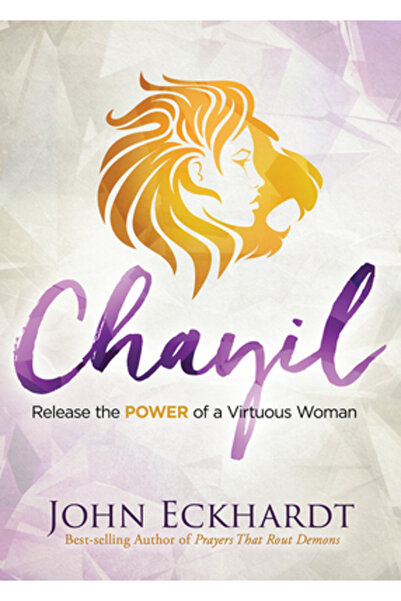 Charisma House Chayil: Release the Power of a Virtuous Woman