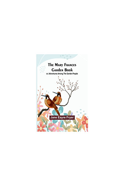 Alpha Ed The Mary Frances Garden Book; or, Adventures Among the Garden People