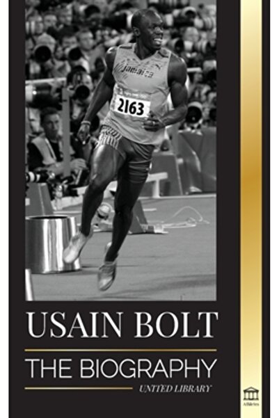 United Lib Usain Bolt: The Biography of the Fastest Man that Runs Faster than...