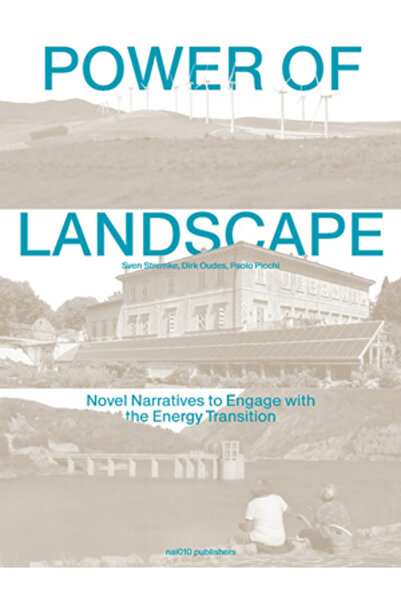 Nai010 Publ Power of Landscape: Novel Narratives to Engage with the Energy Transition
