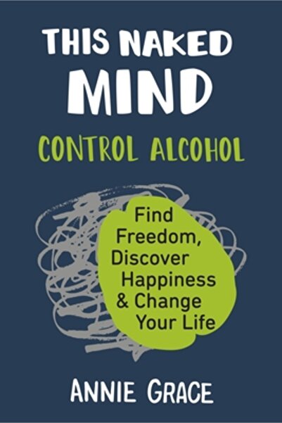 Avery Pub Group This Naked Mind: Control Alcohol, Find Freedom, Discover Happ...