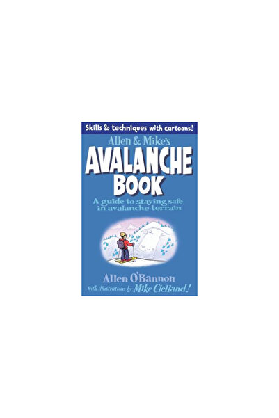 Falcon Pr Pub Co Allen & Mike's Avalanche Book: A Guide to Staying Safe in Av...