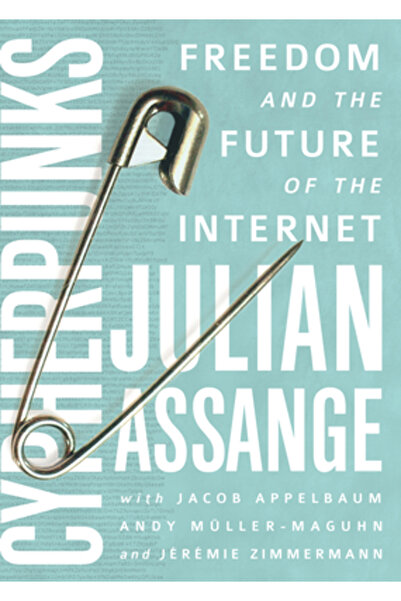 OR Books Cypherpunks: Freedom and the Future of the Internet