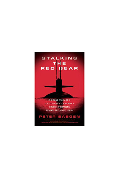 St. Martin'S Griffin Stalking the Red Bear: The True Story of a U.S. Cold War Submarine's Covert Operations Against the S