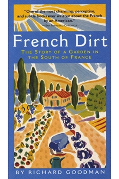Algonquin Books Of Chapel Hill French Dirt: The Story of a Garden in the Sout...