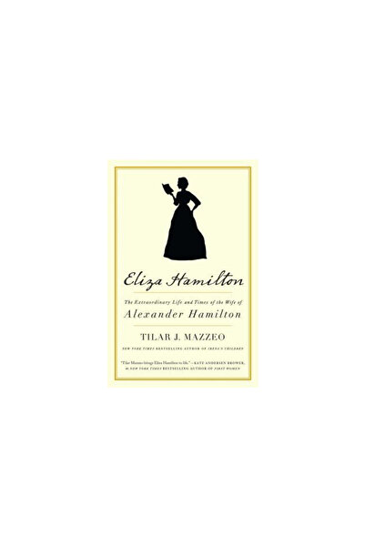 Gallery Books Eliza Hamilton: The Extraordinary Life and Times of the Wife of...