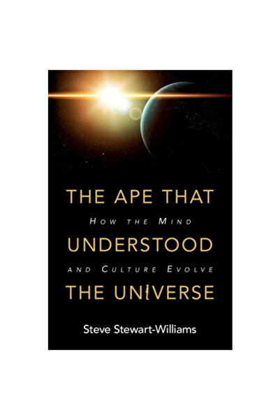 Cambridge Univ Pr The Ape That Understood the Universe: How the Mind and Culture Evolve