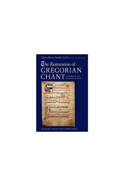 Catholic Univ Of Amer Pr The Restoration of Gregorian Chant: Solesmes and the...