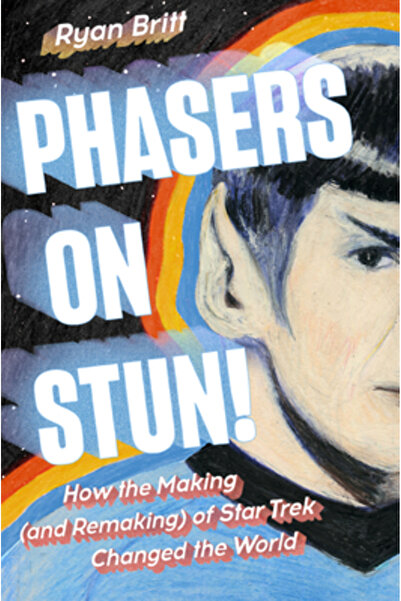 plume Phasers on Stun!: How the Making--And Remaking--Of Star Trek Changed th...