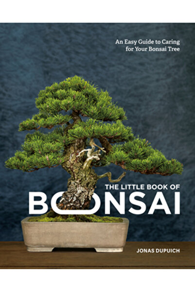 Ten Speed Pr The Little Book of Bonsai: An Easy Guide to Caring for Your Bons...