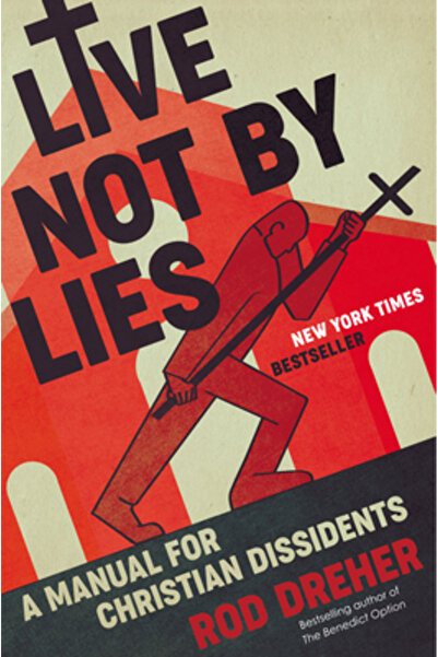 Penguin Publishing Group Live Not by Lies A Manual for Christian Dissidents