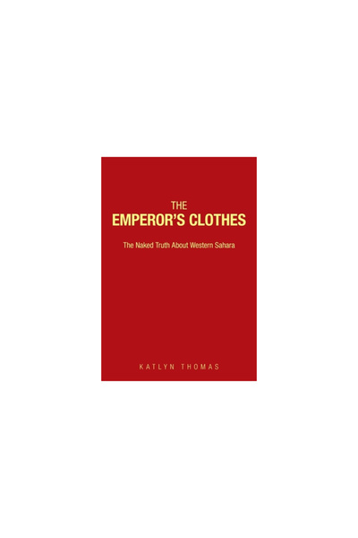 Bookbaby The Emperor's Clothes: The Naked Truth About Western Sahara