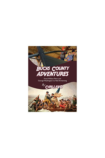 Outskirts Pr Bucks County Adventures: From William Penn and George Washington to Neil Armstrong