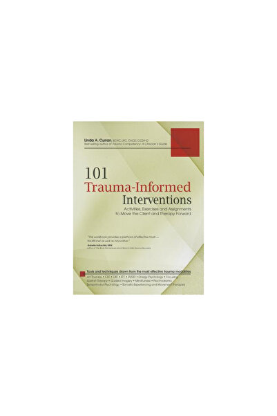 Univ Pr Of Kentucky 101 Trauma-Informed Interventions: Activities, Exercises and Assignments to Move the Client and Ther