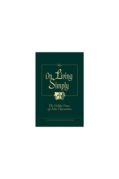 Liguori Publications On Living Simply: The Golden Voice of John Chrysostom