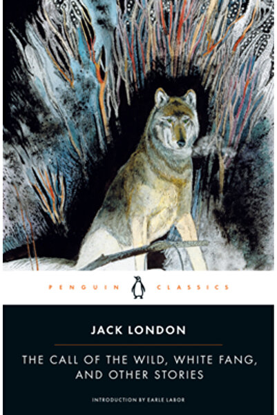 Penguin Books The Call of the Wild, White Fang, and Other Stories