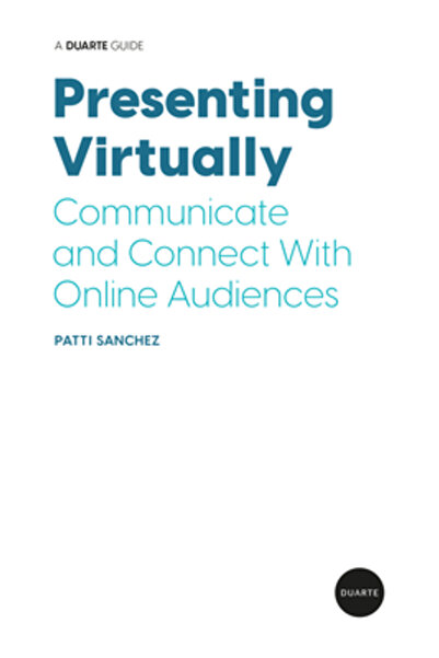 Duarte Pr Presenting Virtually: Communicate and Connect with Online Audiences