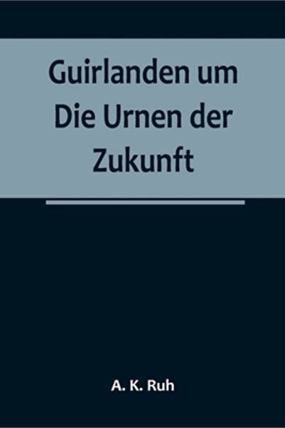 Alpha Ed Guirlanden um Die Urnen der Zukunft; Eine interessante, originelle F...