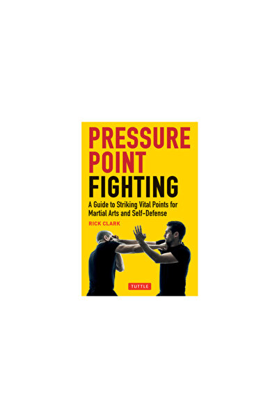 Tuttle Pub Pressure Point Fighting: A Guide to Striking Vital Points for Mart...