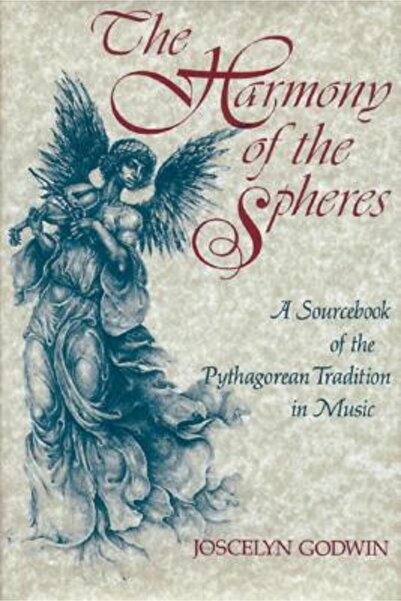 Inner Traditions The Harmony of the Spheres: The Pythagorean Tradition in Music