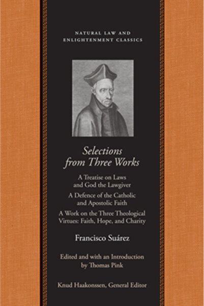 Liberty Fund Selections from Three Works: A Treatise on Laws and God the Lawg...